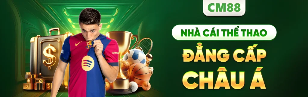 cm888 thế giới giải trí thể thao đỉnh cao